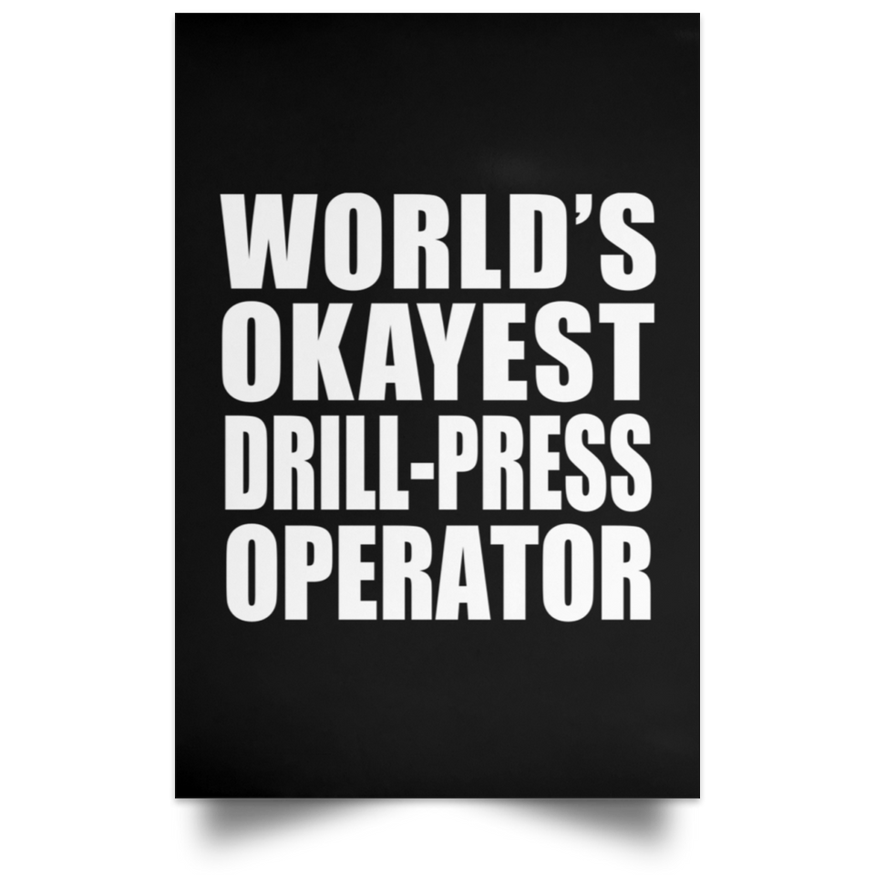 World's Okayest Drill-Press Operator - Poster Portrait
