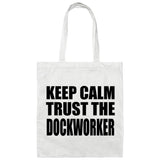 Keep Calm and Trust The Dockworker - Tote Bag White