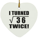 12th Birthday I Turned Square Root of 36 Twice - Heart Ornament
