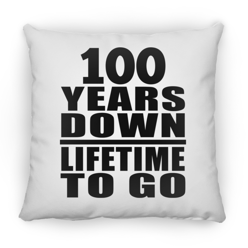 100th Anniversary 100 Years Down Lifetime To Go - Throw Pillow