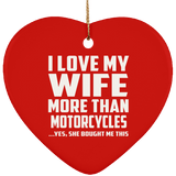 I Love My Wife More Than Motorcycles - Heart Ornament
