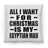 All I Want For Christmas Is My Egyptian Mau - Throw Pillow