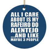 All I Care About Is My Rafeiro Do Alentejo - Circle Ornament