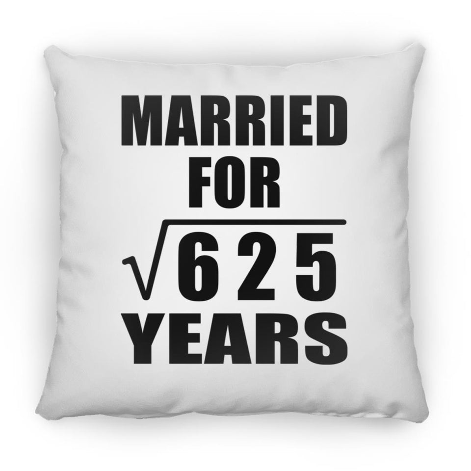 25th Anniversary Married For Square Root of 625 Years - Throw Pillow