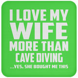 I Love My Wife More Than Cave Diving - Drink Coaster