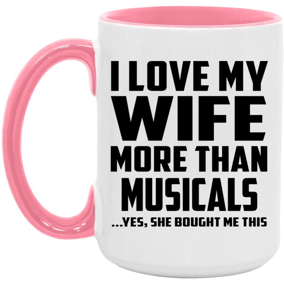 I Love My Wife More Than Musicals - 15oz Accent Mug Pink