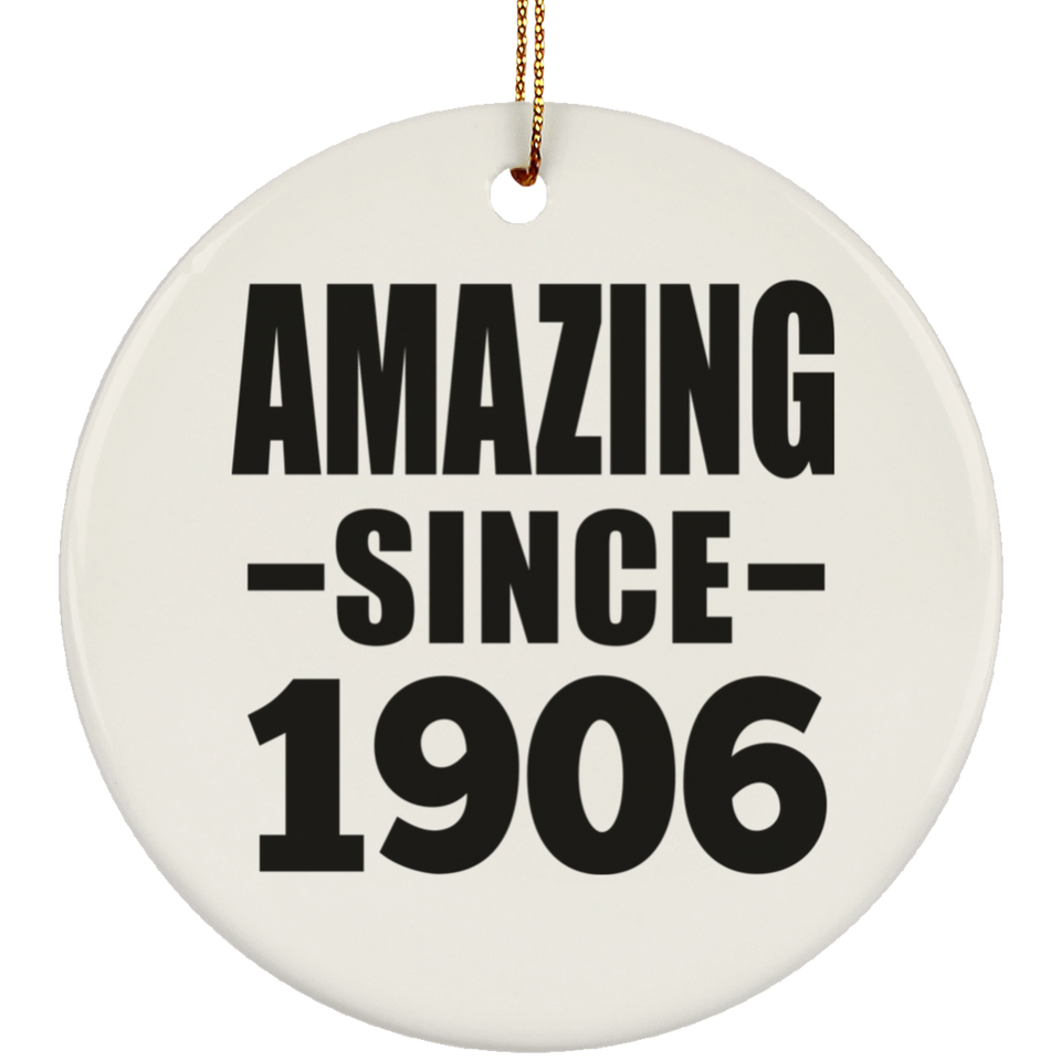 118th Birthday Amazing Since 1906 - Circle Ornament