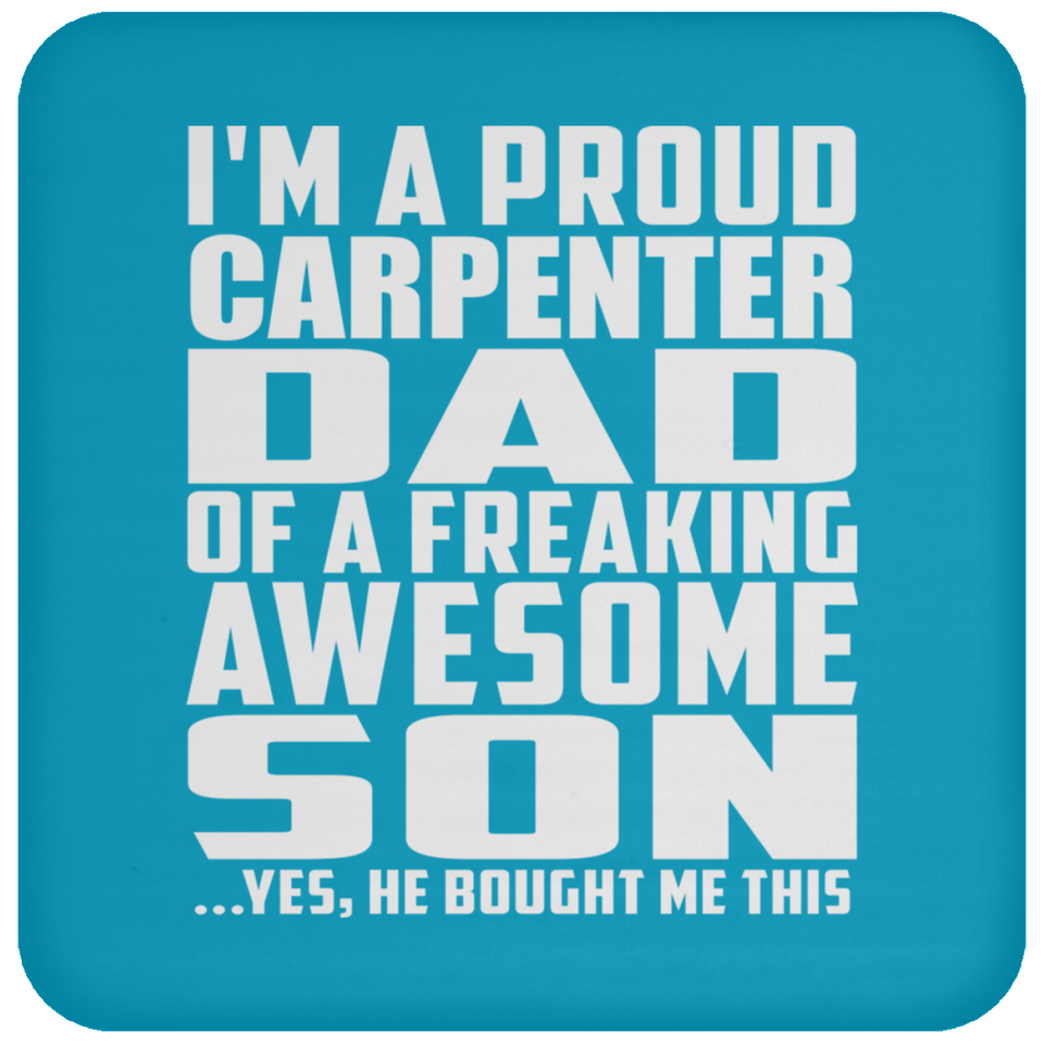 Proud Carpenter Dad Of Awesome Son - Drink Coaster