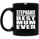 Stephanie Best Mum Ever - 11 Oz Coffee Mug Black