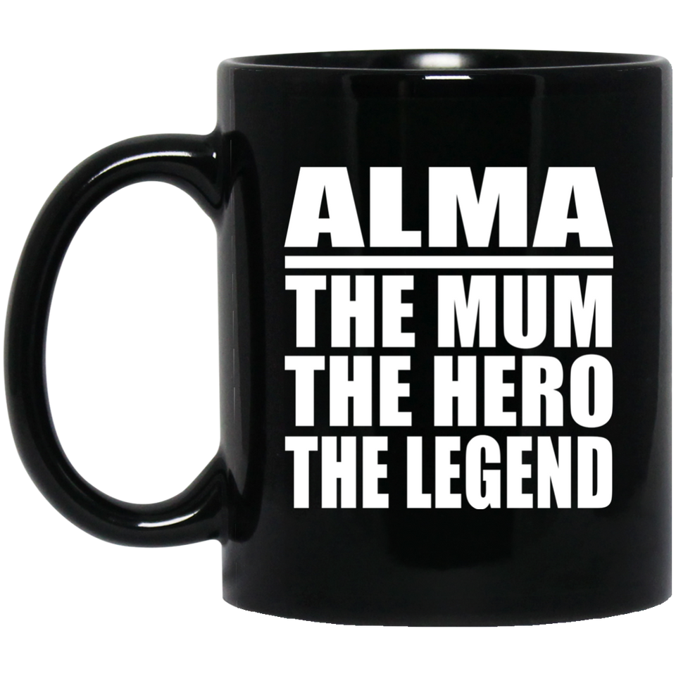 Alma The Mum The Hero The Legend - 11 Oz Coffee Mug Black