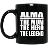 Alma The Mum The Hero The Legend - 11 Oz Coffee Mug Black