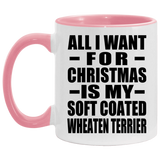 All I Want For Christmas Is My Soft Coated Wheaten Terrier - 11oz Accent Mug Pink