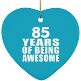 85th Birthday 85 Years Of Being Awesome - Heart Ornament