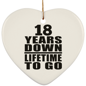 18th Anniversary 18 Years Down Lifetime To Go - Heart Ornament