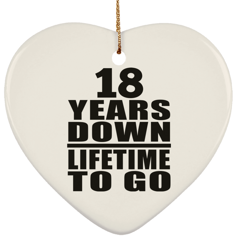 18th Anniversary 18 Years Down Lifetime To Go - Heart Ornament