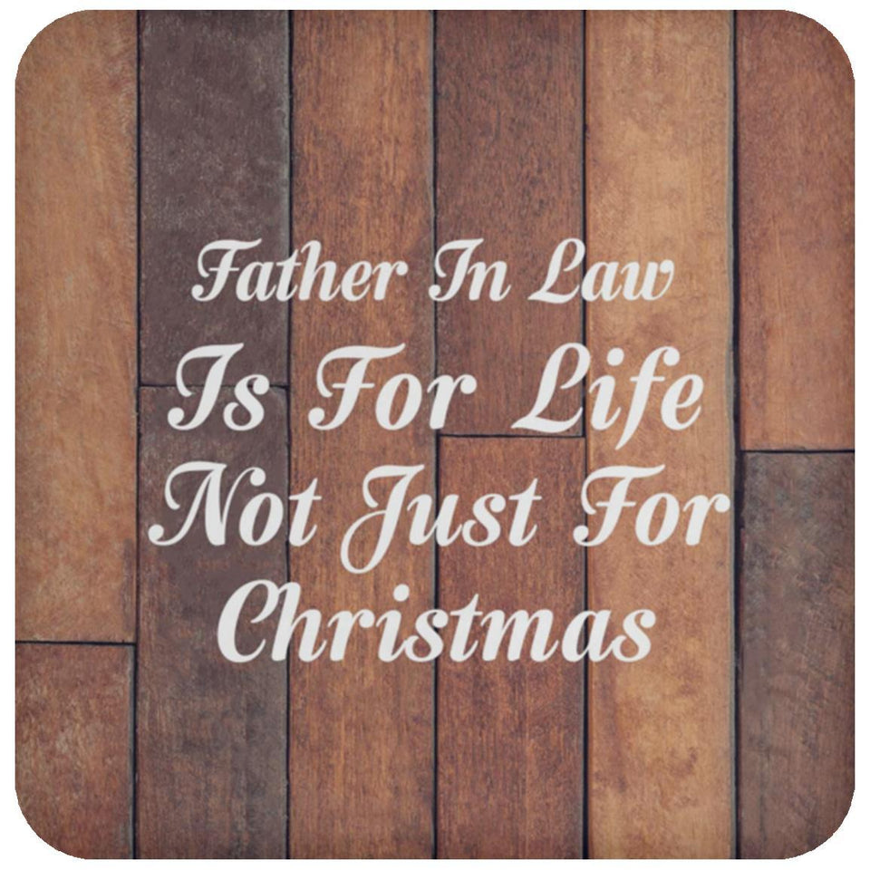 Father In Law Is For Life Not Just For Christmas - Drink Coaster E
