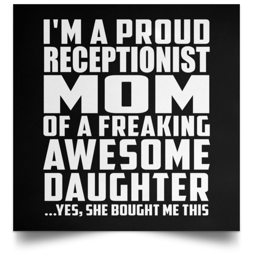 Proud Receptionist Mom Of Awesome Daughter - Poster Square
