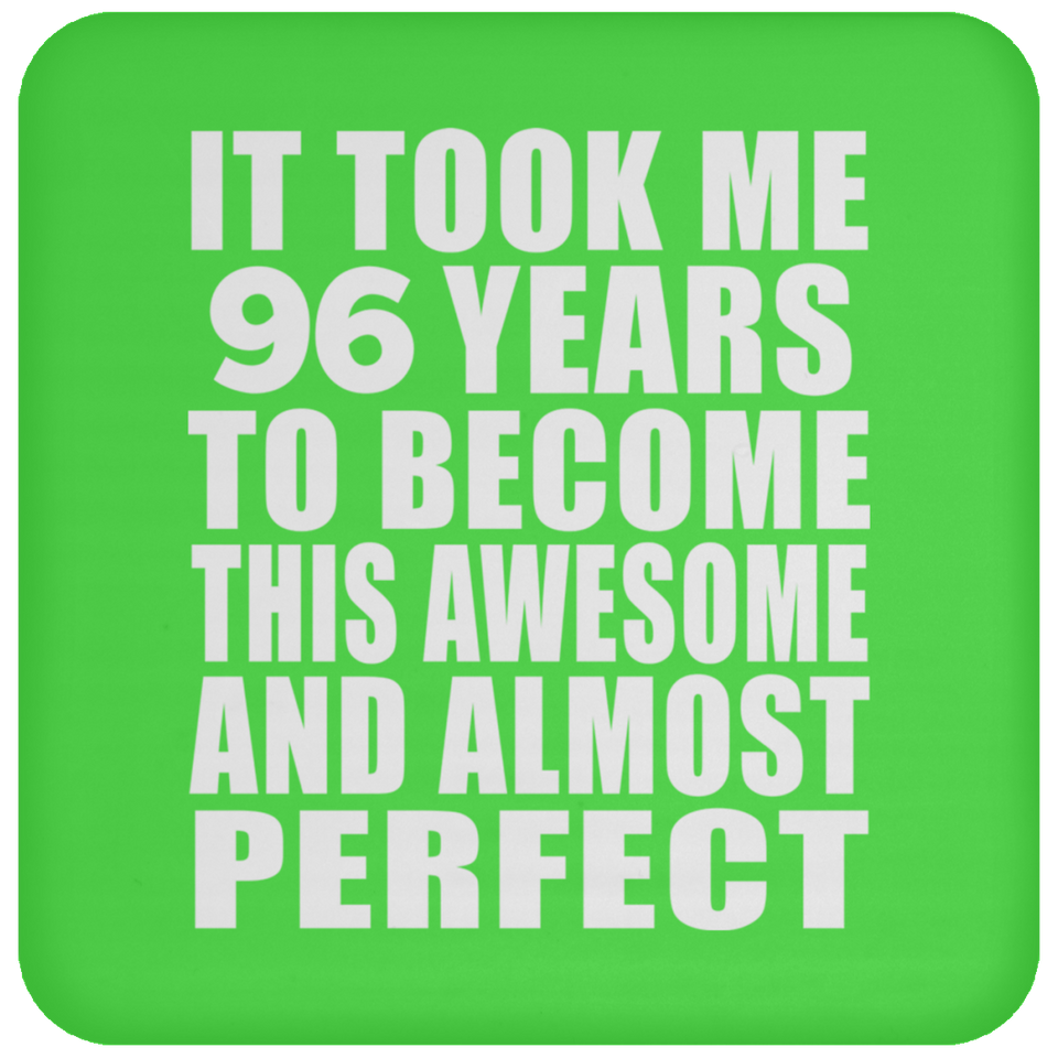 96th Birthday Took 96 Years To Become Awesome & Perfect - Drink Coaster