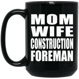 Mom Wife Construction Foreman - 15oz Coffee Mug Black