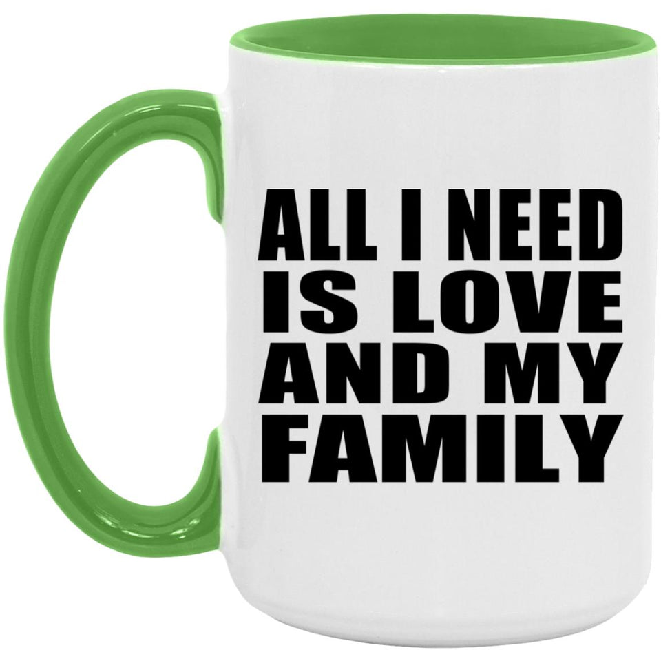 All I Need Is Love And My Family - 15oz Accent Mug Green