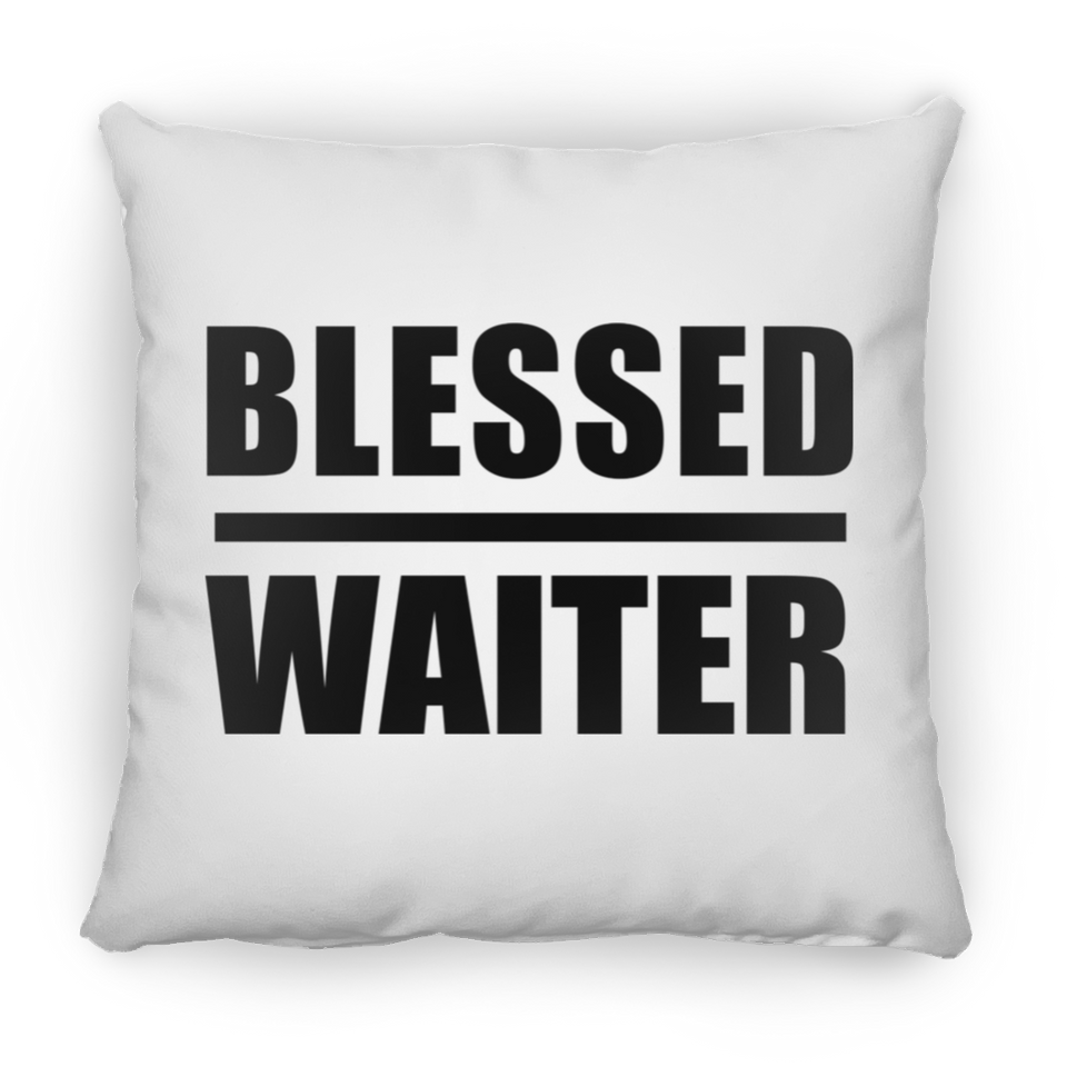 Blessed Waiter - Throw Pillow