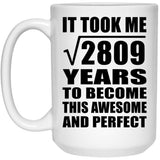 53rd Birthday Took Square Root of 2809 Years To Awesome - 15oz Coffee Mug
