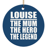 Louise The Mum The Hero The Legend - Circle Ornament