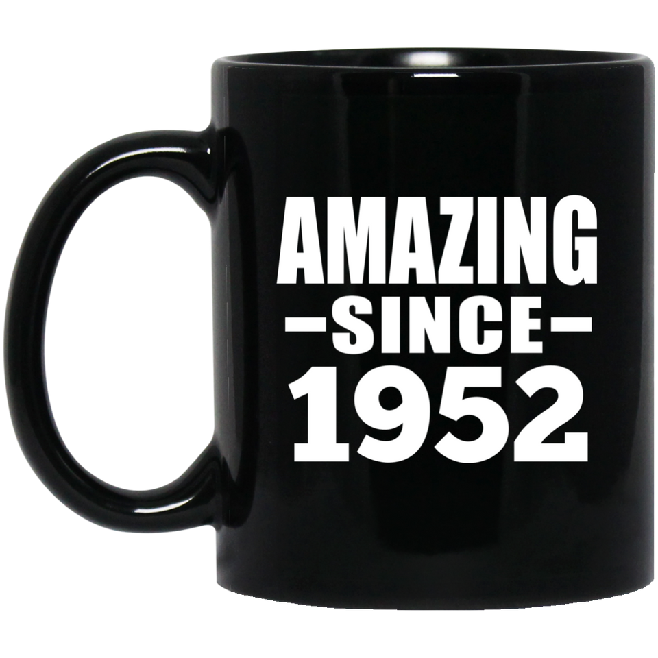 72nd Birthday Amazing Since 1952 - 11 Oz Coffee Mug Black