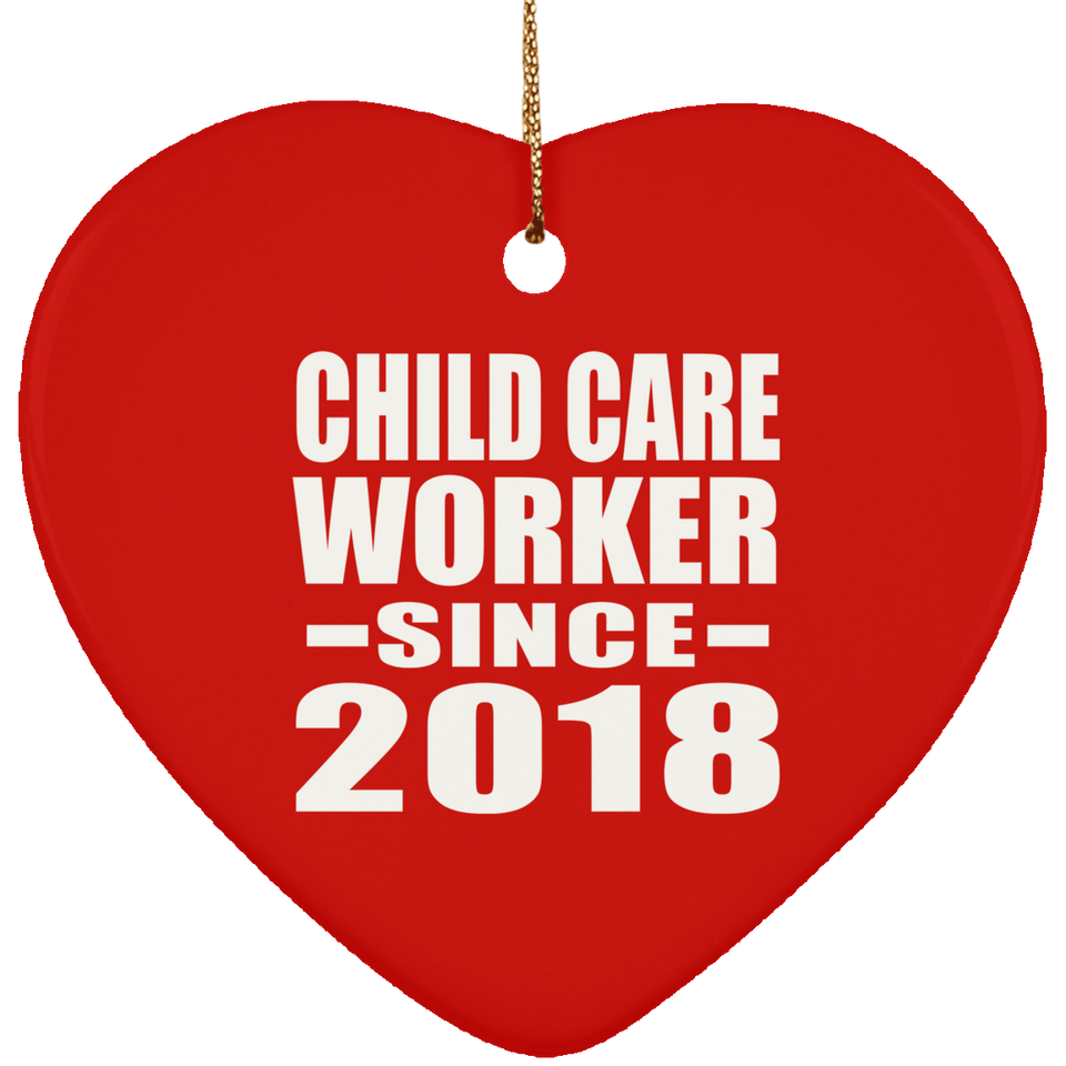 Child Care Worker Since 2018 - Heart Ornament