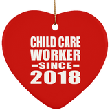 Child Care Worker Since 2018 - Heart Ornament