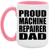 Proud Machine Repairer Dad - 15oz Accent Mug Pink