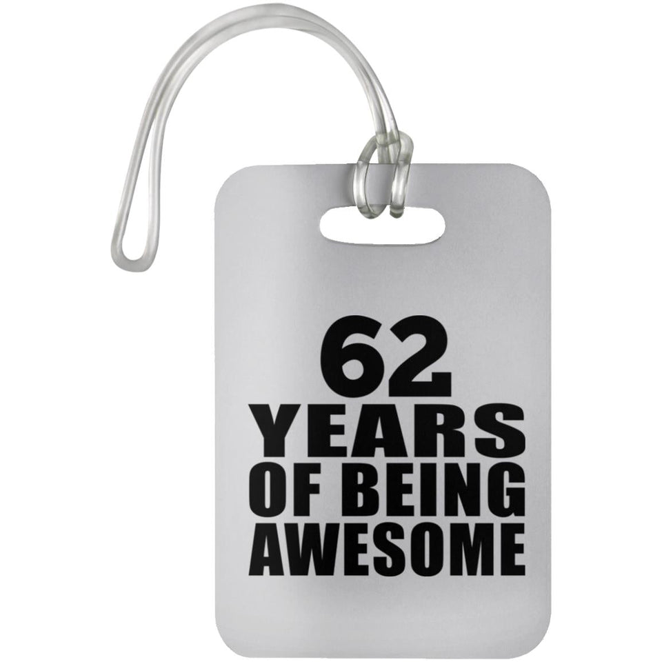 62nd Birthday 62 Years Of Being Awesome - Luggage Bag Tag