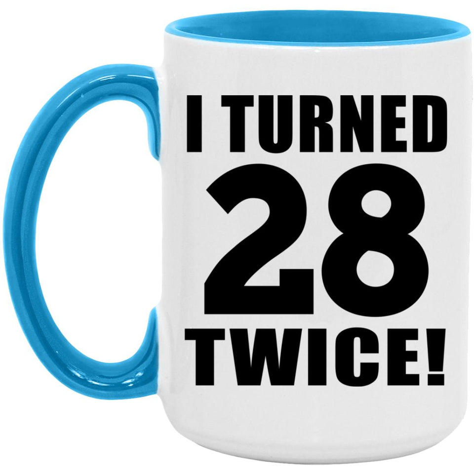 56th Birthday I Turned 28 Twice - 15oz Accent Mug Blue