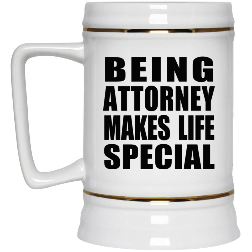 Being Attorney Makes Life Special - Beer Stein