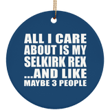All I Care About Is My Selkirk Rex - Circle Ornament