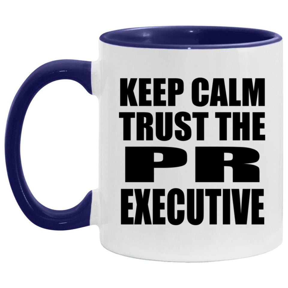 Keep Calm and Trust The PR Executive - 11oz Accent Mug Purple