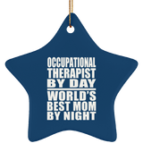 Occupational Therapist By Day World's Best Mom By Night - Star Ornament