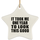 1st Birthday Took Me 1 Year To Look This Good - Star Ornament