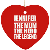 Jennifer The Mum The Hero The Legend - Heart Ornament
