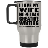 I Love My Wife More Than Creative Writing - Silver Travel Mug