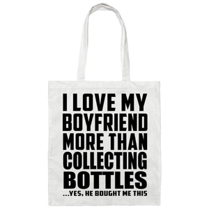 I Love My Boyfriend More Than Collecting Bottles - Tote Bag White