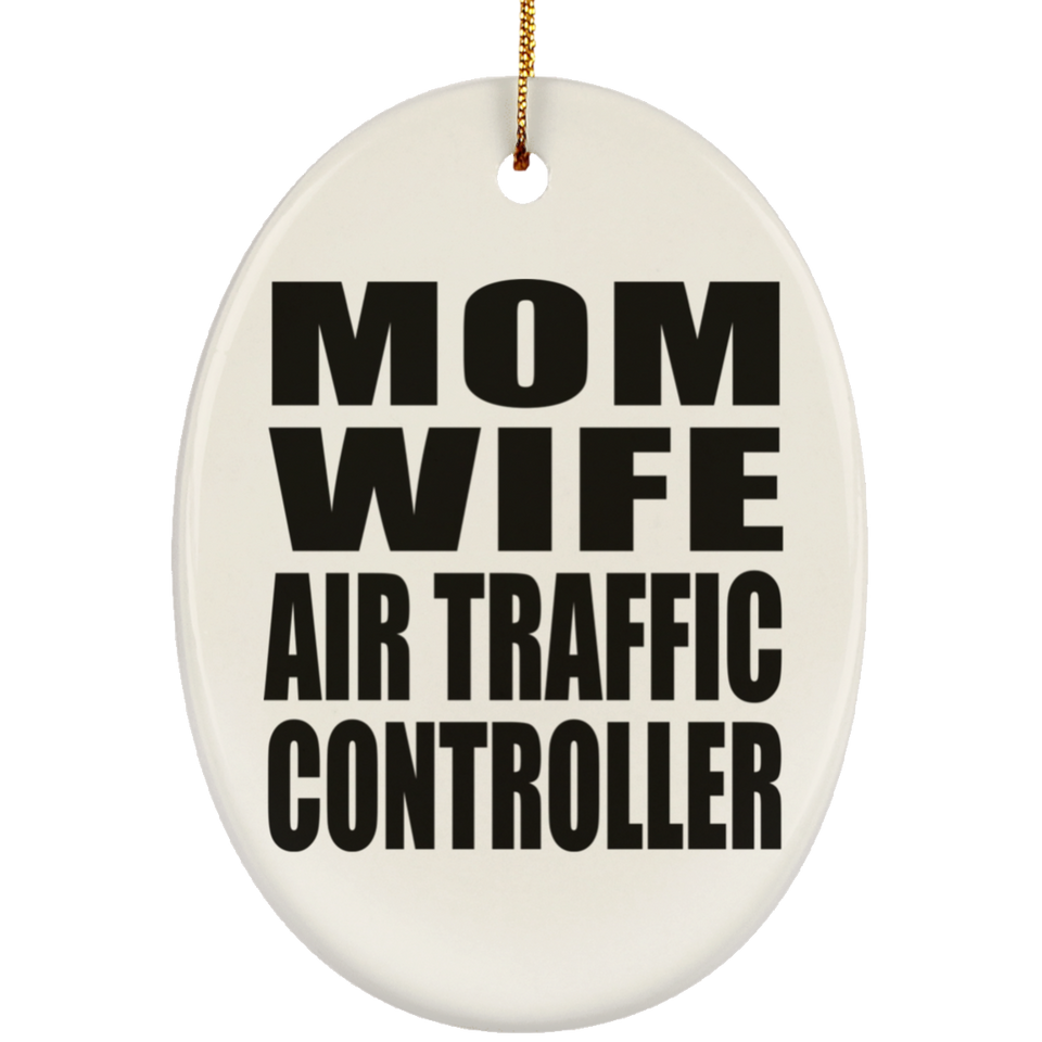 Mom Wife Air Traffic Controller - Oval Ornament