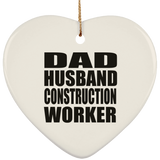 Dad Husband Construction Worker - Heart Ornament