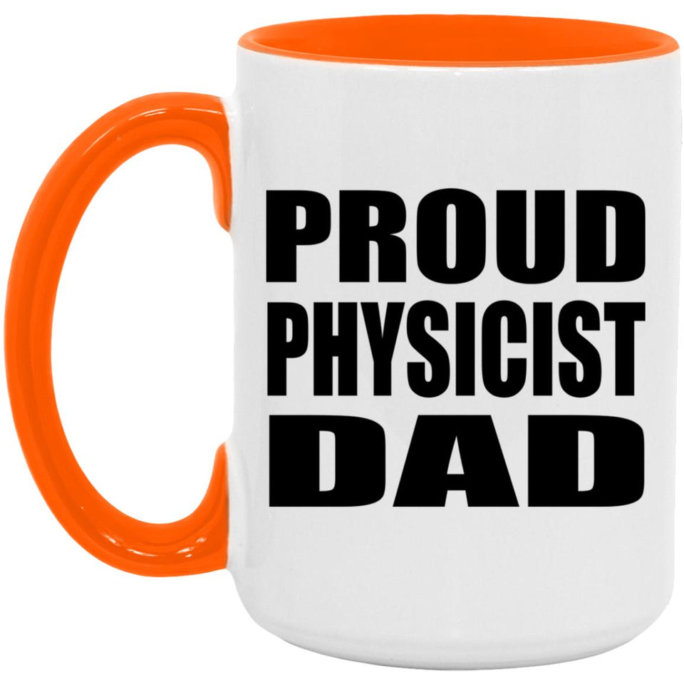 Proud Physicist Dad - 15oz Accent Mug Orange