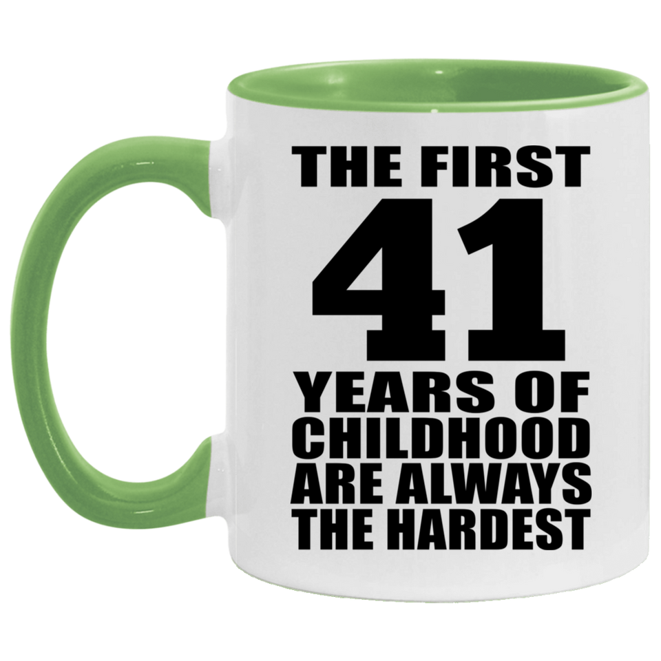 41st Birthday First 41 Years of Childhood Are The Hardest - 11oz Accent Mug Green