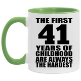 41st Birthday First 41 Years of Childhood Are The Hardest - 11oz Accent Mug Green