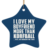 I Love My Boyfriend More Than Korfball - Star Ornament