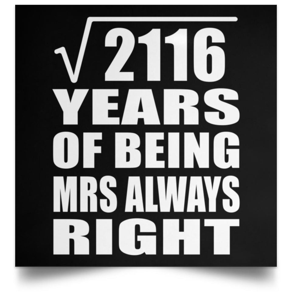 46th Anniversary Square Root of 2116 Years Mrs Always Right - Poster Square