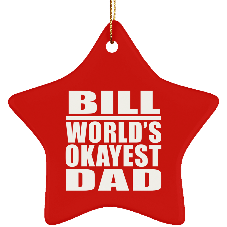 Bill World's Okayest Dad - Star Ornament