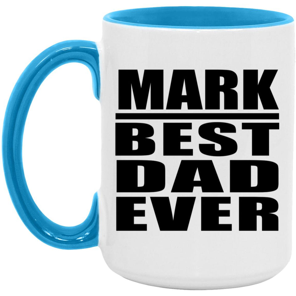 Mark Best Dad Ever - 15oz Accent Mug Blue